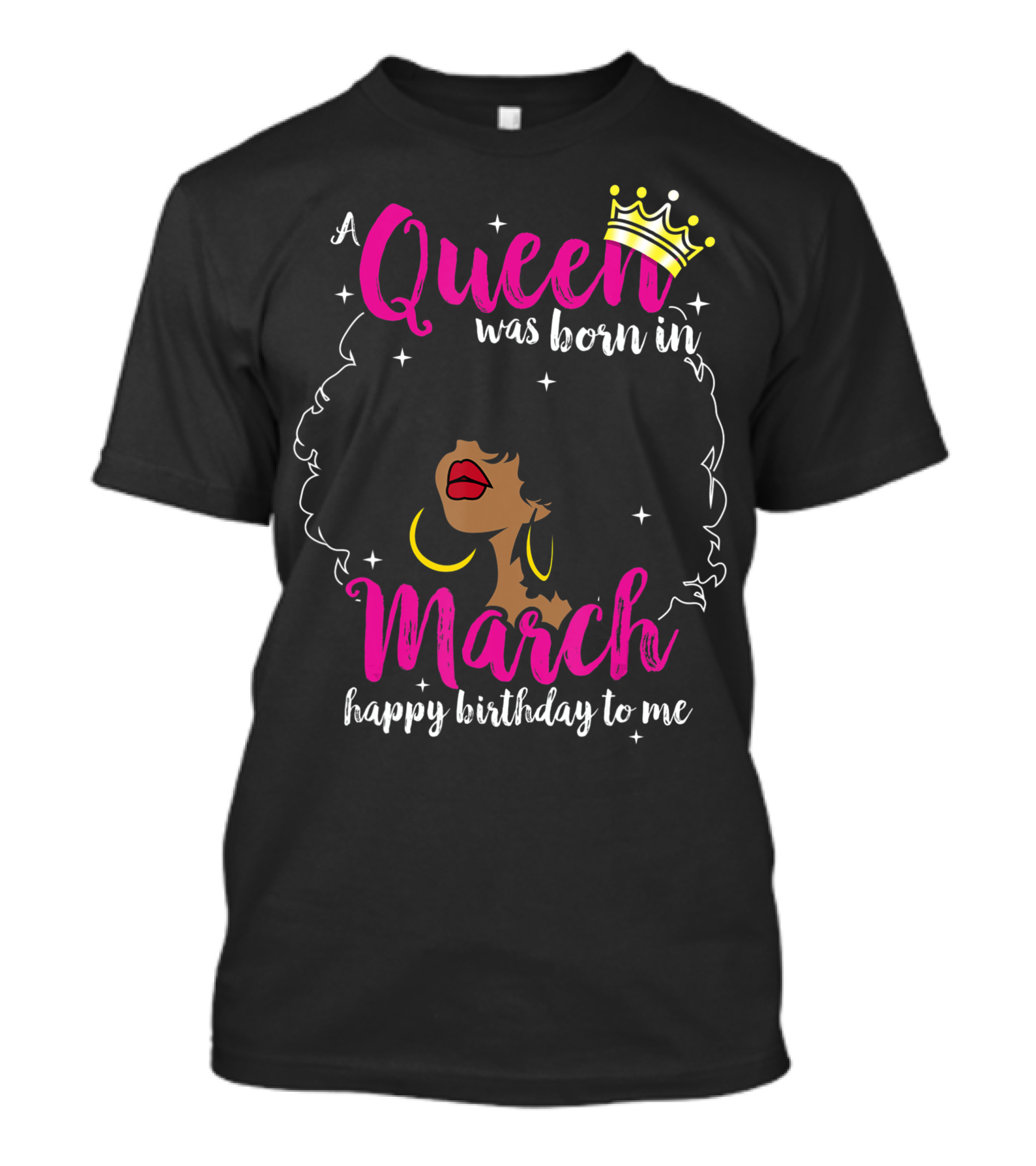 A Queen Was Born In March Happy Birthday To Me Crown Pink Text Black Woman Afro T-Shirt
