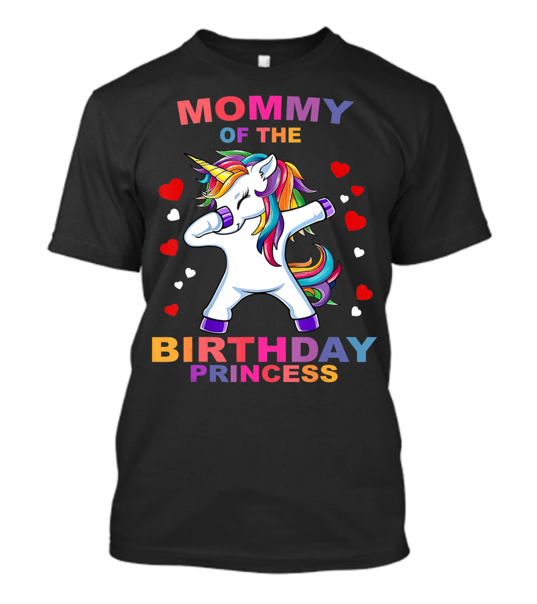 MOMMY OF THE BIRTHDAY PRINCESS UNICORN GIRL DABBING WITH HEARTS T-Shirt