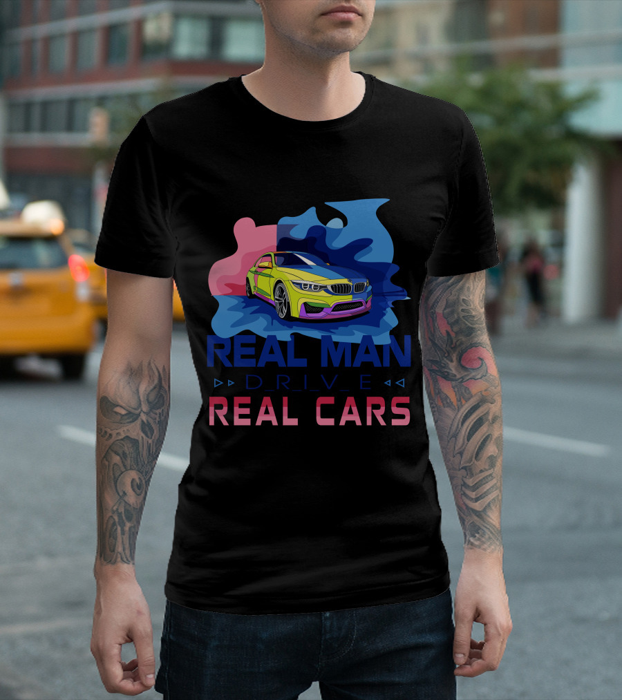 REAL MAN DRIVE REAL CARS BMW T-Shirt