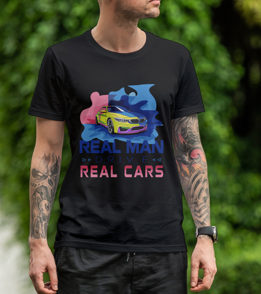REAL MAN DRIVE REAL CARS BMW T-Shirt