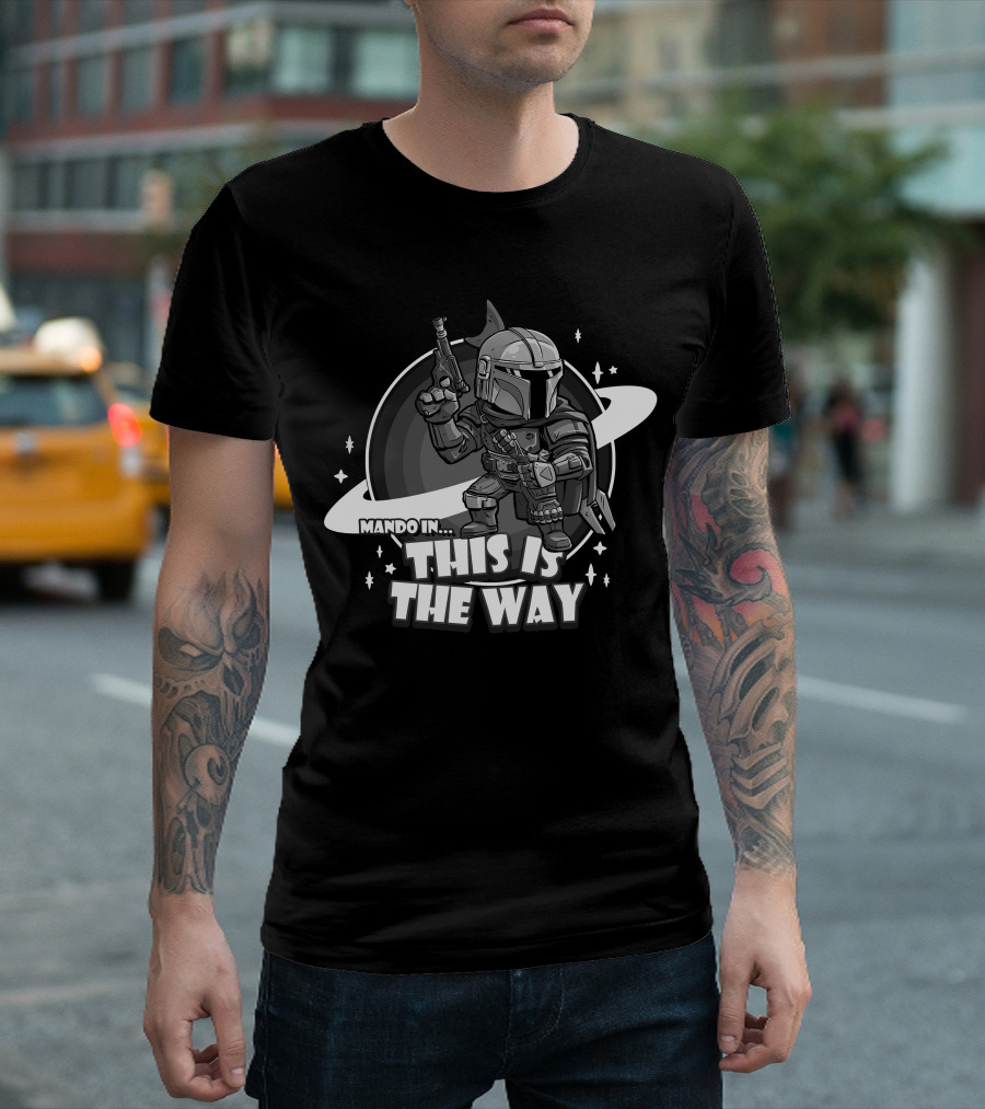 Mando In This Is The Way Only Today T-Shirt