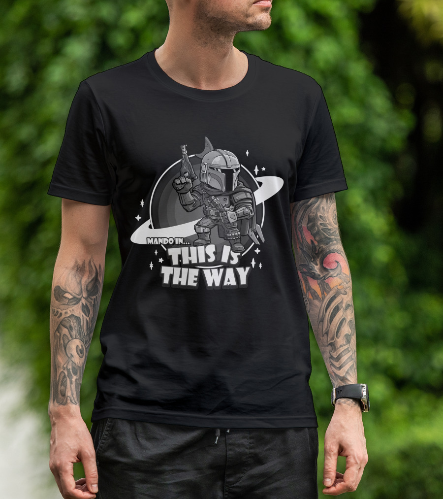 Mando In This Is The Way Only Today T-Shirt
