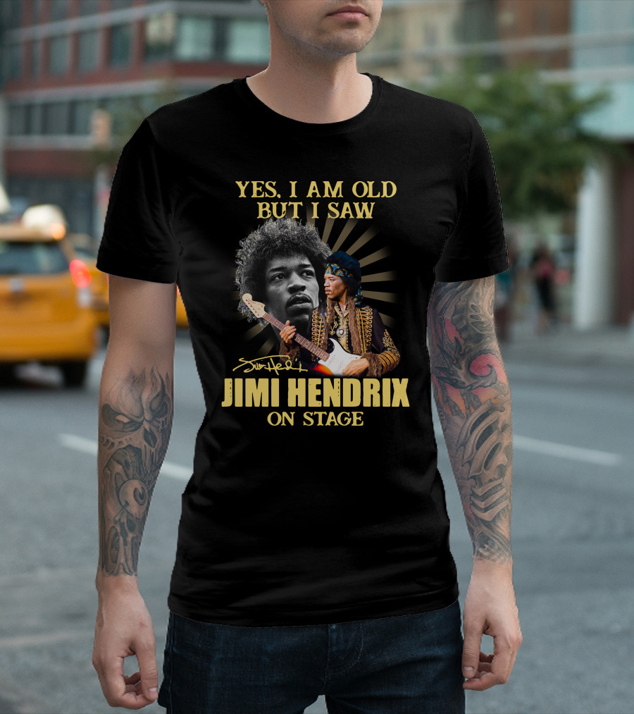Yes I Am Old But I Saw Jimi Hendrix On Stage T-Shirt