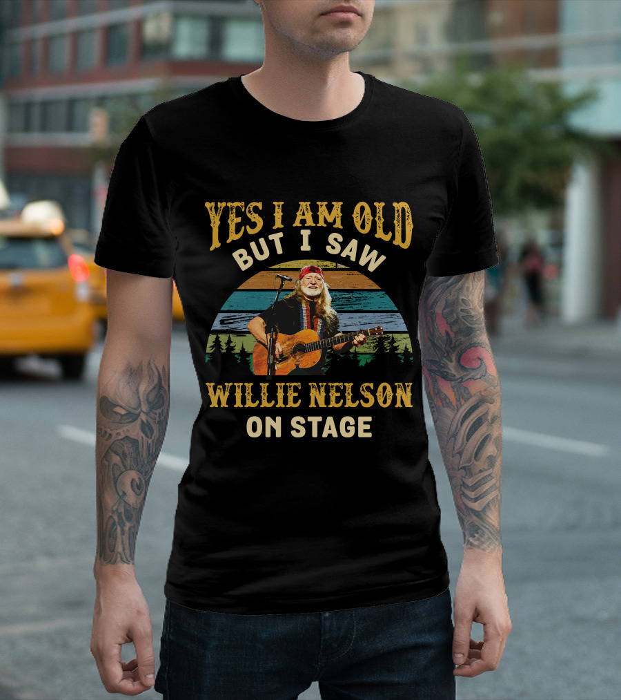 Yes I Am Old But I Saw Willie Nelson On Stage T-Shirt