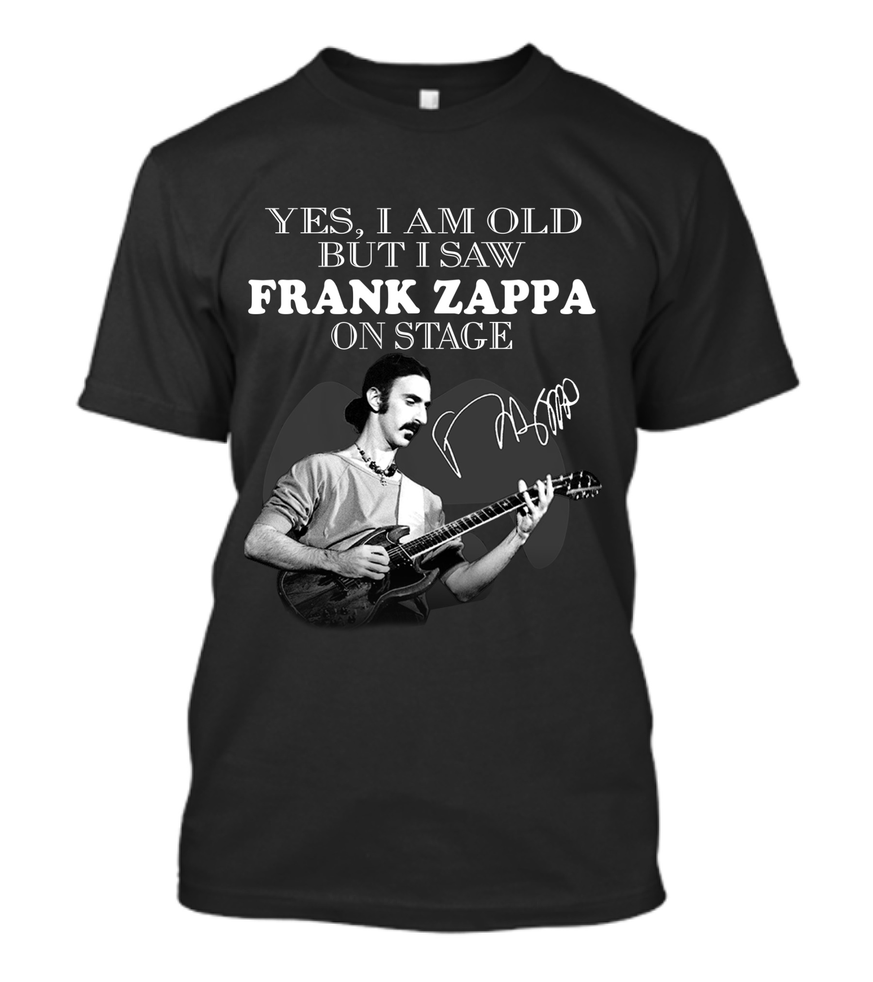 Yes I Am Old But I Saw Frank Zappa On Stage T-Shirt