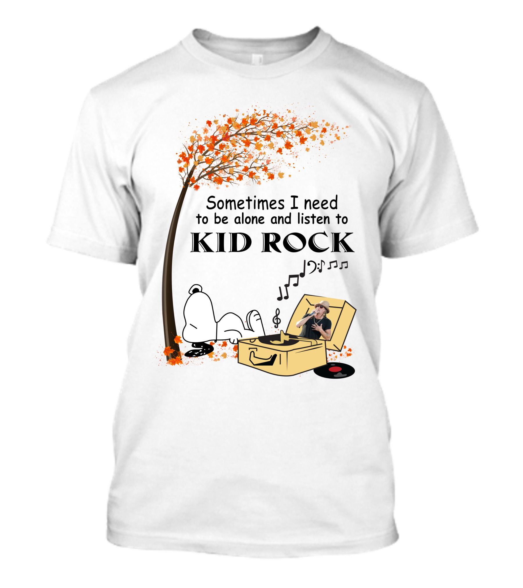 Sometimes I Need To Be Alone And Listen To Kid Rock Kid7 Only Today T-Shirt