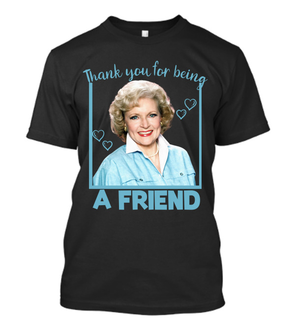 Thank You For Being A Friend Betty1 T-Shirt