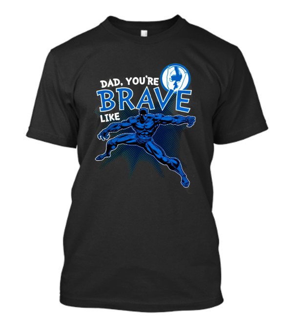 Dad You're Brave Like Black Panther Superhero Father's Day T-Shirt