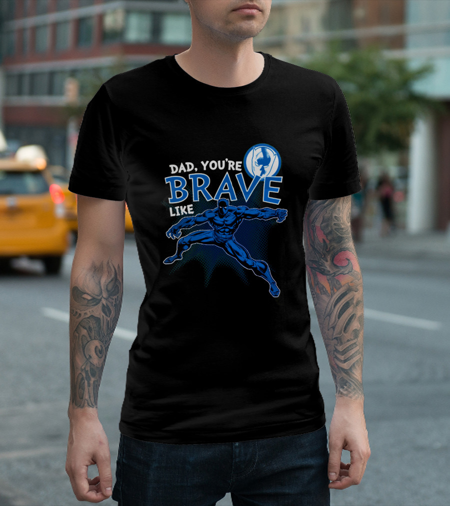 Dad You're Brave Like Black Panther Superhero Father's Day T-Shirt