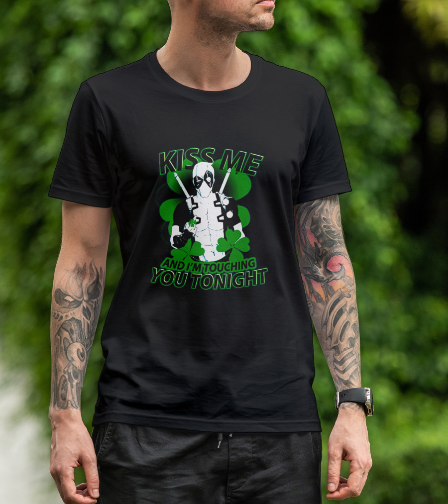 Deadpool Kiss Me I'm Touching You Tonight Saint Patricks Day Shamrock T-Shirt
