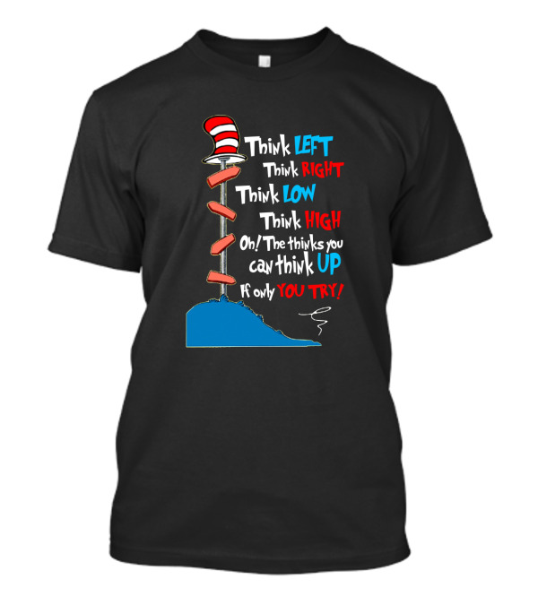 Think Left Right Low High Up Dr Seuss You Try Hat T-Shirt