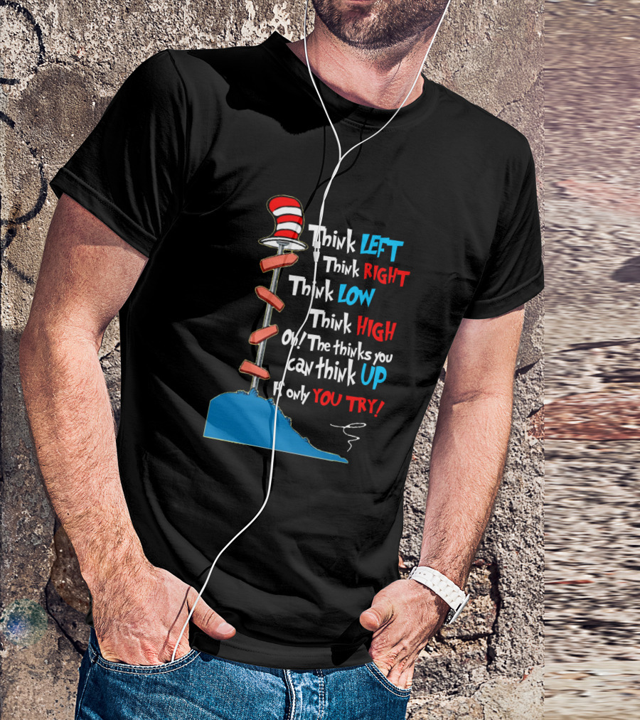 Think Left Right Low High Up Dr Seuss You Try Hat T-Shirt