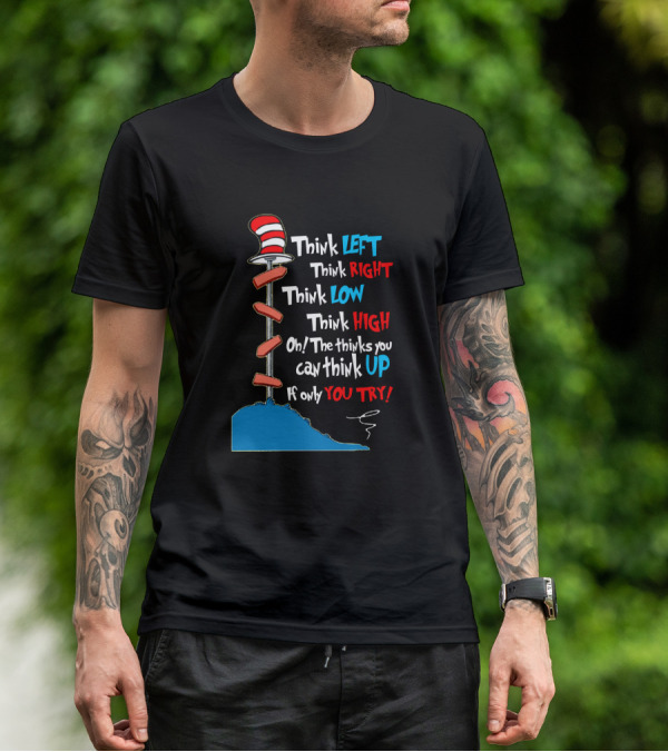 Think Left Right Low High Up Dr Seuss You Try Hat T-Shirt