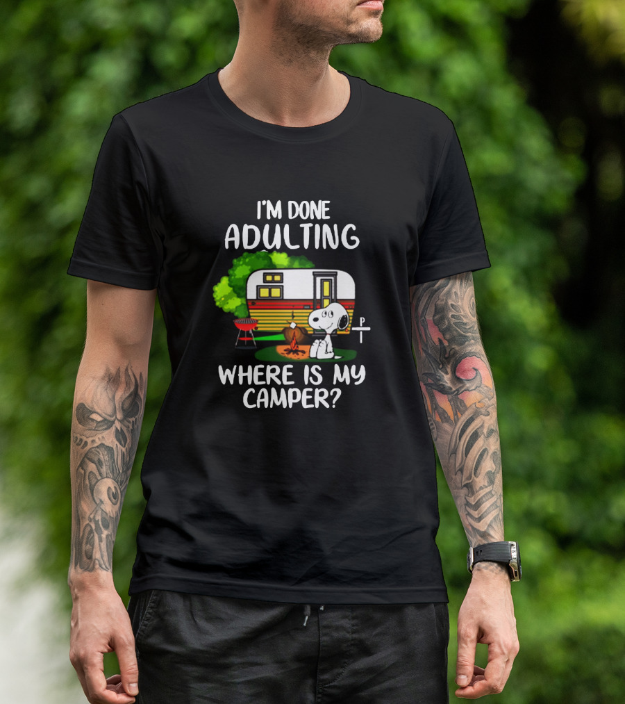 Snoopy I'm Done Adulting Where Is My Camper T-Shirt