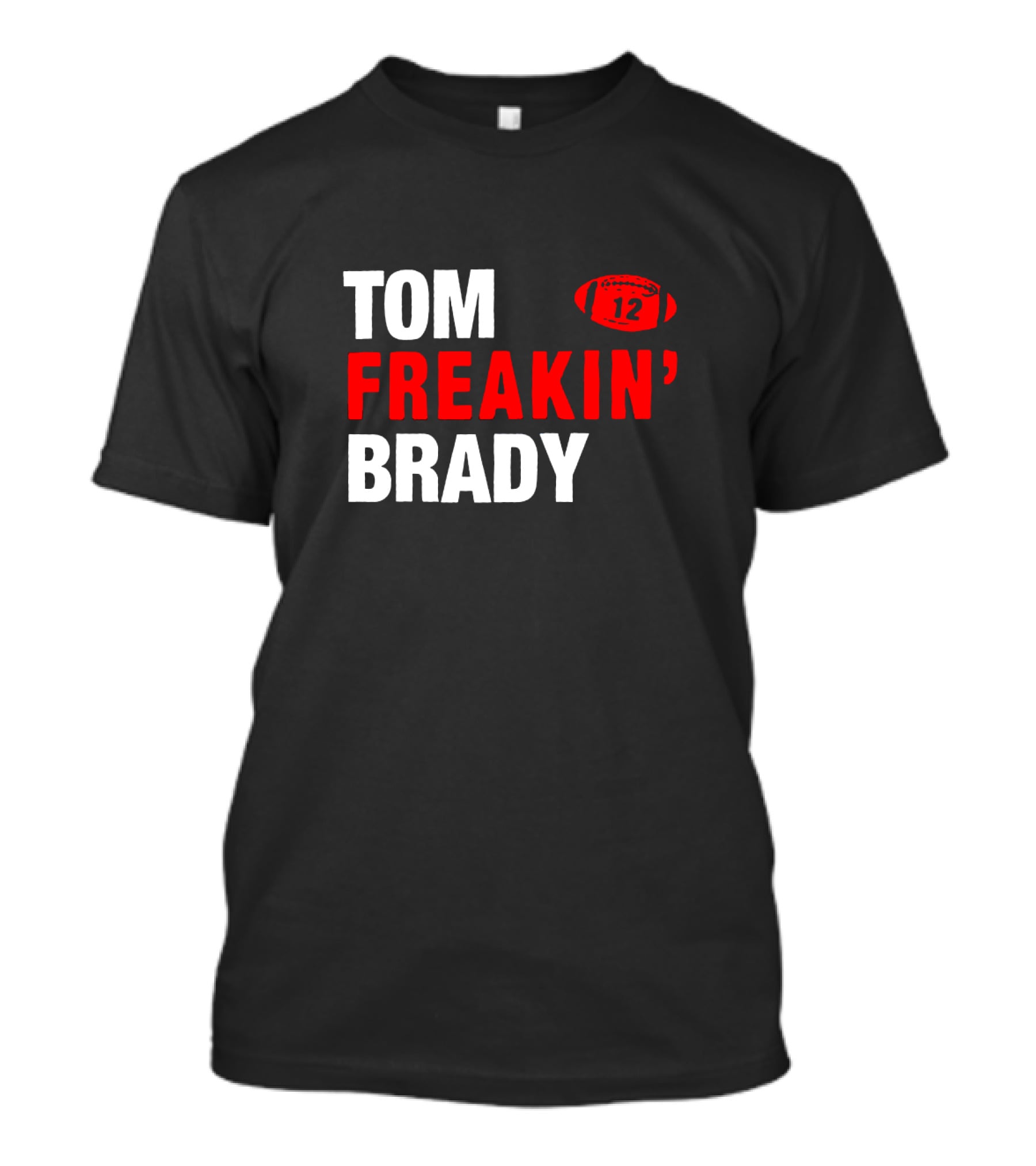 Tom Freakin' Brady 12 New England Football Legendary Quarterback Tribute T-Shirt