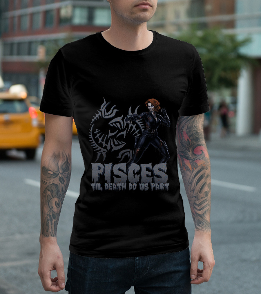 Pisces Til Death Do Us Part Black Widow for Marvel Fans T-Shirt