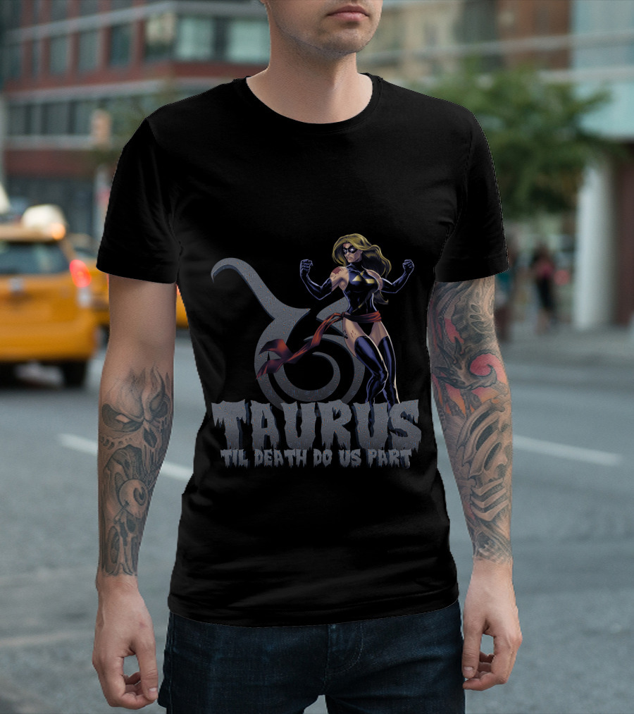 Taurus Til Death Do Us Part Captain Marvel Fans Zodiac T-Shirt