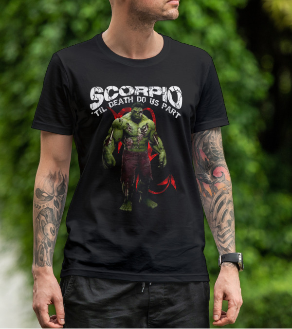 Scorpio Til Death Do Us Part Hulk Marvel Fans T-Shirt