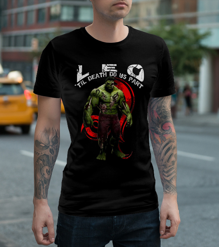 LEO Til Death Do Us Part Hulkleo For Marvel Fans T-Shirt