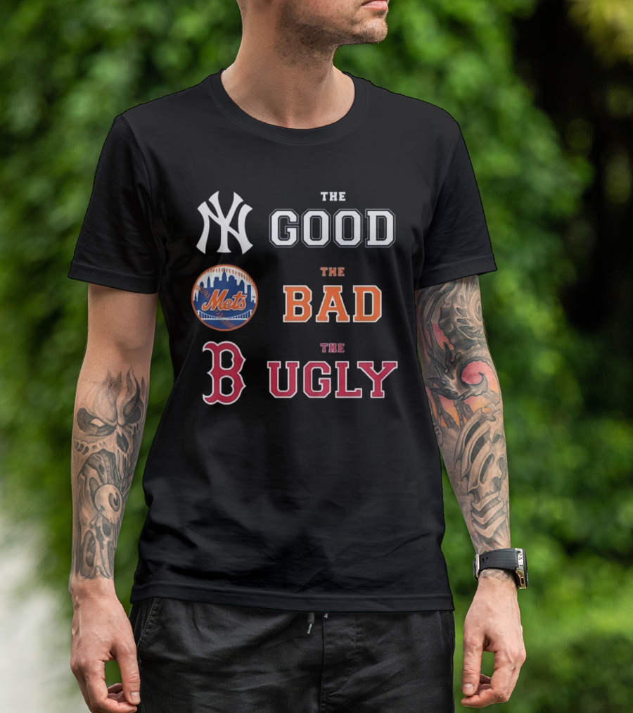 New York Yankees The Good New York Mets The Bad Boston Red Sox The Ugly MLB T-Shirt