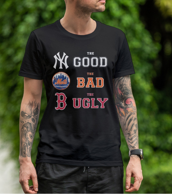 New York Yankees The Good New York Mets The Bad Boston Red Sox The Ugly MLB T-Shirt