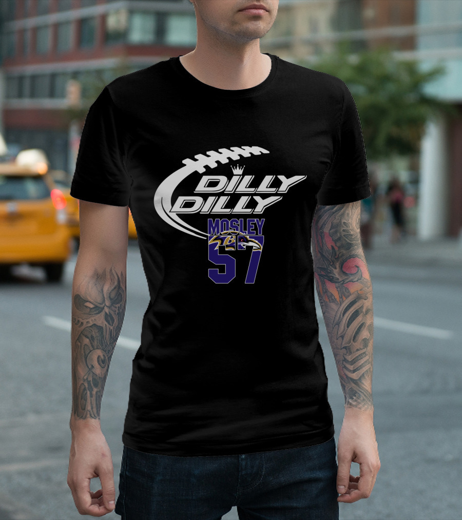 Baltimore Ravens Mosley 57 Dilly Dilly Football Themed T-Shirt