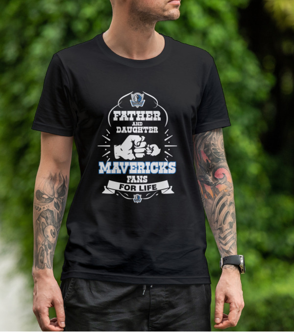 Father And Daughter Mavericks Fans For Life T-Shirt