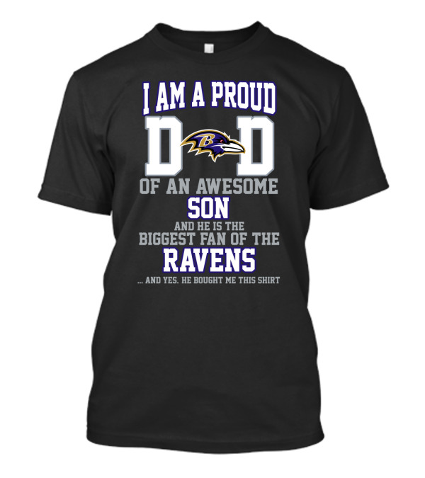I Am A Proud Dad Of An Awesome Son Biggest Fan Of The Ravens T-Shirt