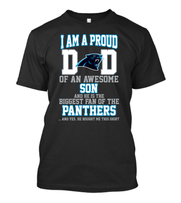 I Am A Proud Dad Of An Awesome Son Biggest Fan Of The Panthers T-Shirt