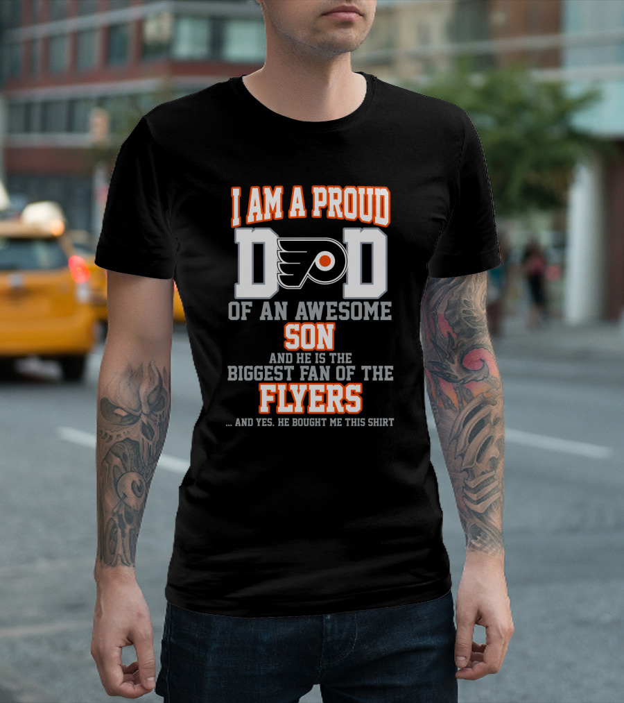 I Am A Proud Dad Of An Awesome Son And He Is The Biggest Fan Of The Flyers T-Shirt