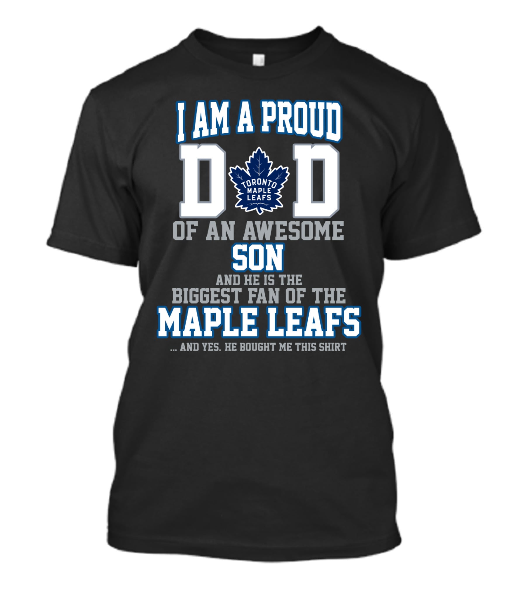 I Am A Proud Dad Of An Awesome Son And He Is The Biggest Fan Of The Toronto Maple Leafs T-Shirt