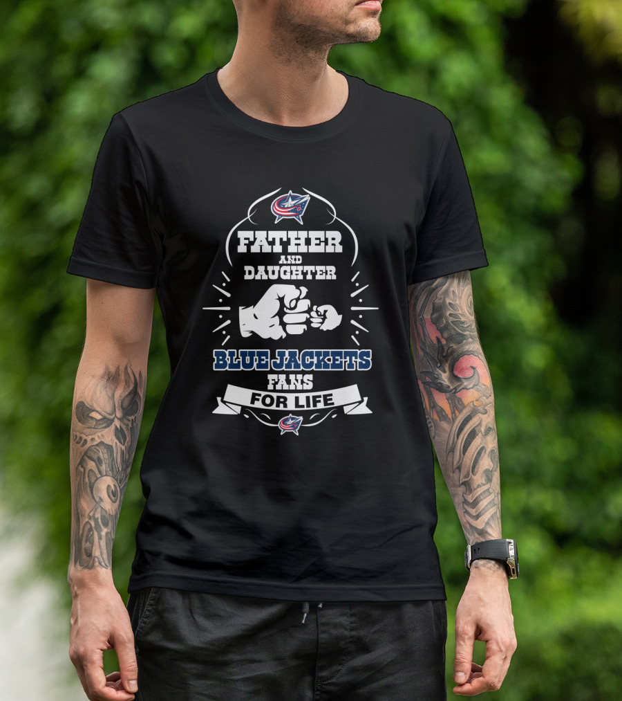 Father And Daughter Blue Jackets Fans For Life T-Shirt
