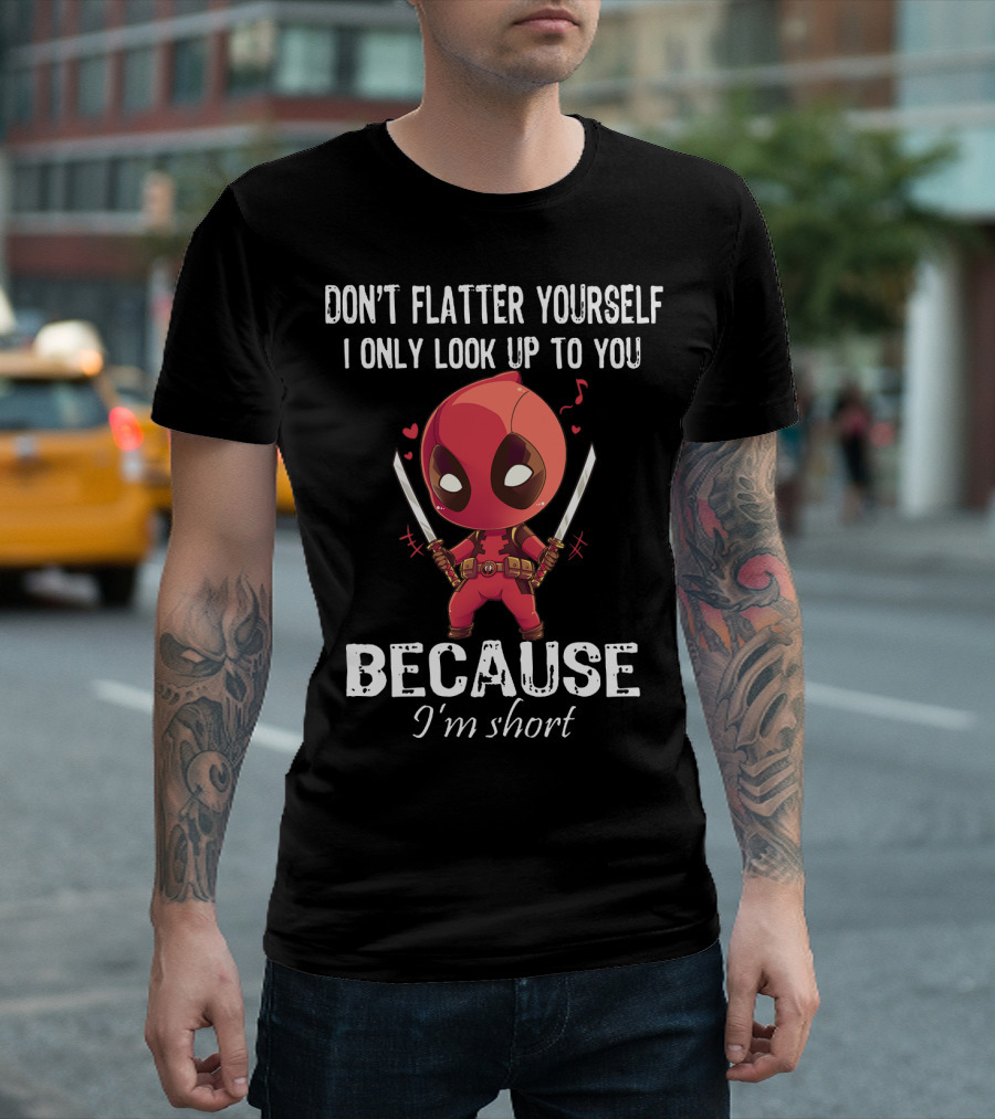Don't Flatter Yourself I Only Look Up To You Because I'm Short Deadpool Chibi Katanas Image T-Shirt