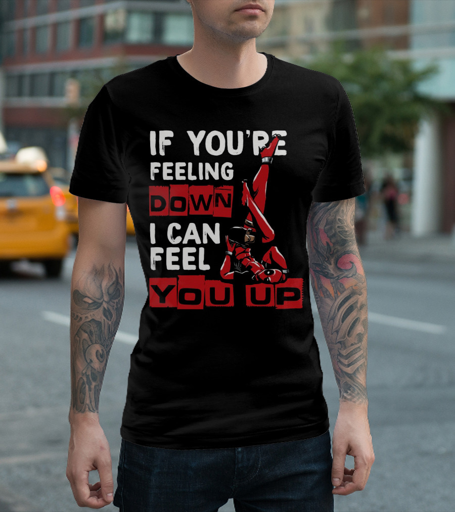 If You're Feeling Down I Can Feel You Up Deadpool Playful Pose T-Shirt