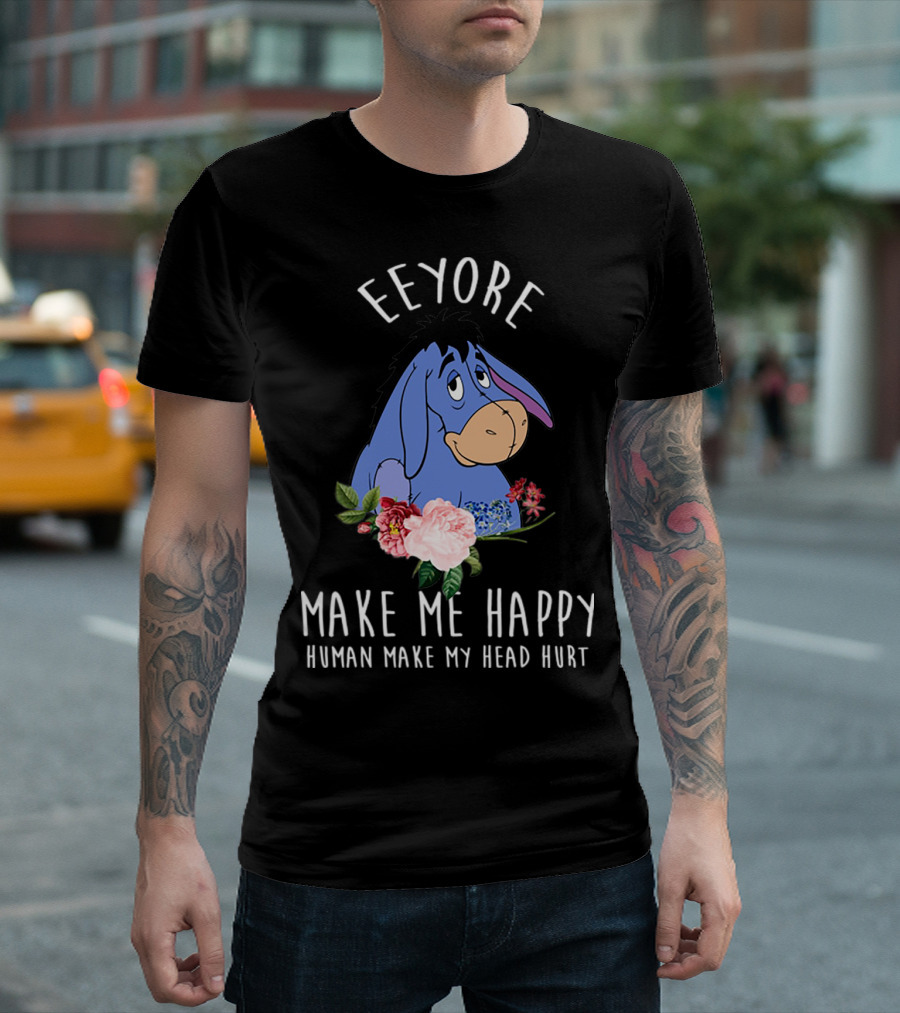 Eeyore Make Me Happy Human Make My Head Hurt with Floral T-Shirt