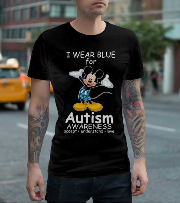 I Wear Blue For Autism Awareness Featuring Mickey With Accept Understand Love Message T-Shirt