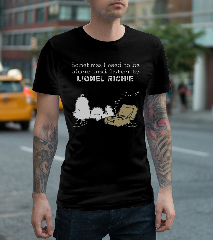 Snoopy Sometimes I Need to Be Alone and Listen to Lionel Richie T-Shirt