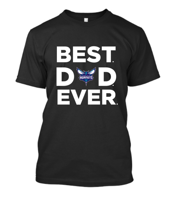 Best Dad Ever Charlotte Hornets Fan Gift T-Shirt