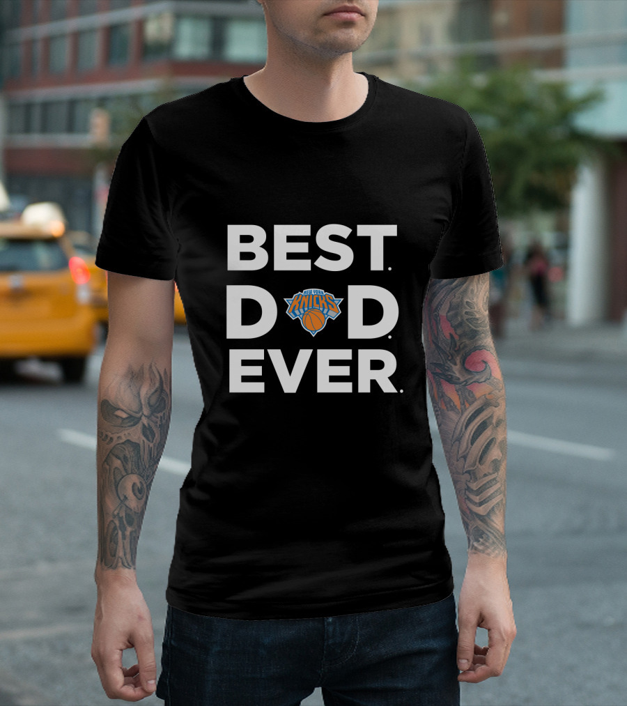 Best Dad Ever New York Knicks T-Shirt
