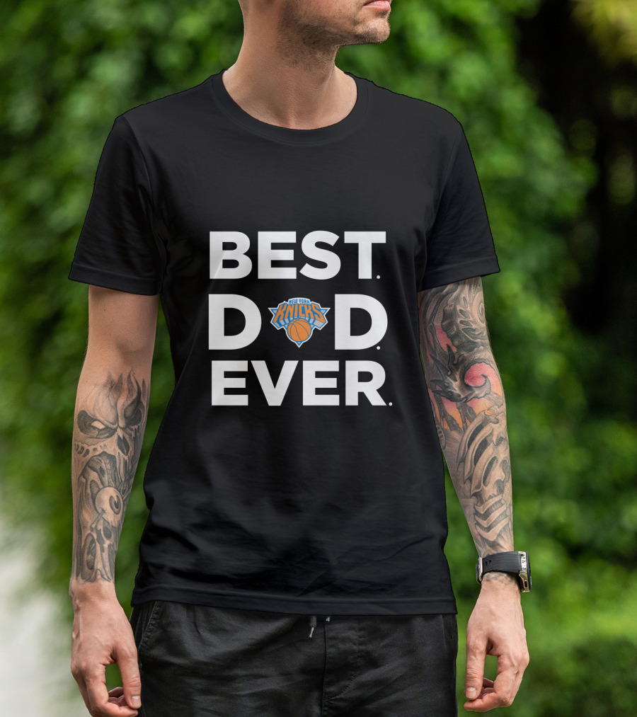 Best Dad Ever New York Knicks T-Shirt