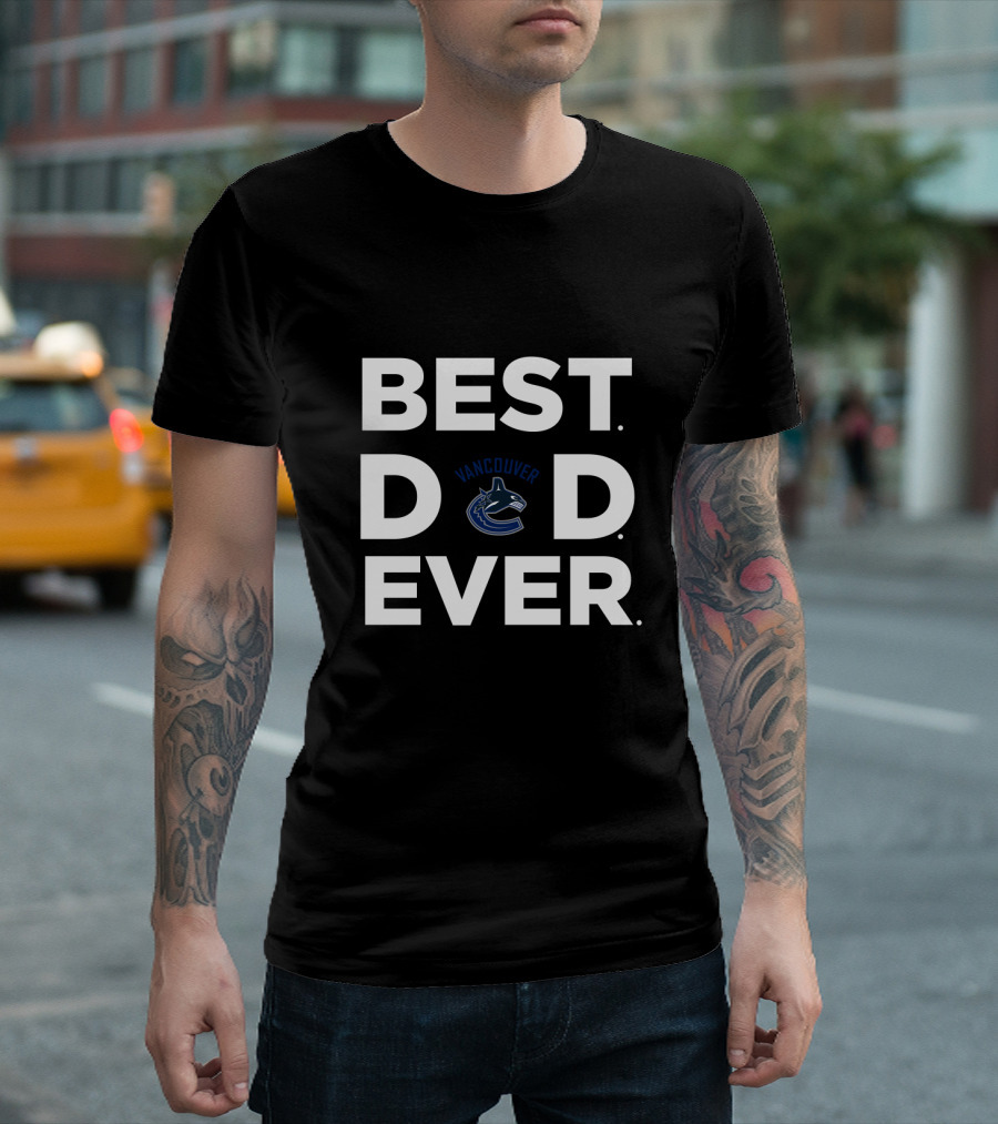 Best Dad Ever Vancouver Canucks T-Shirt