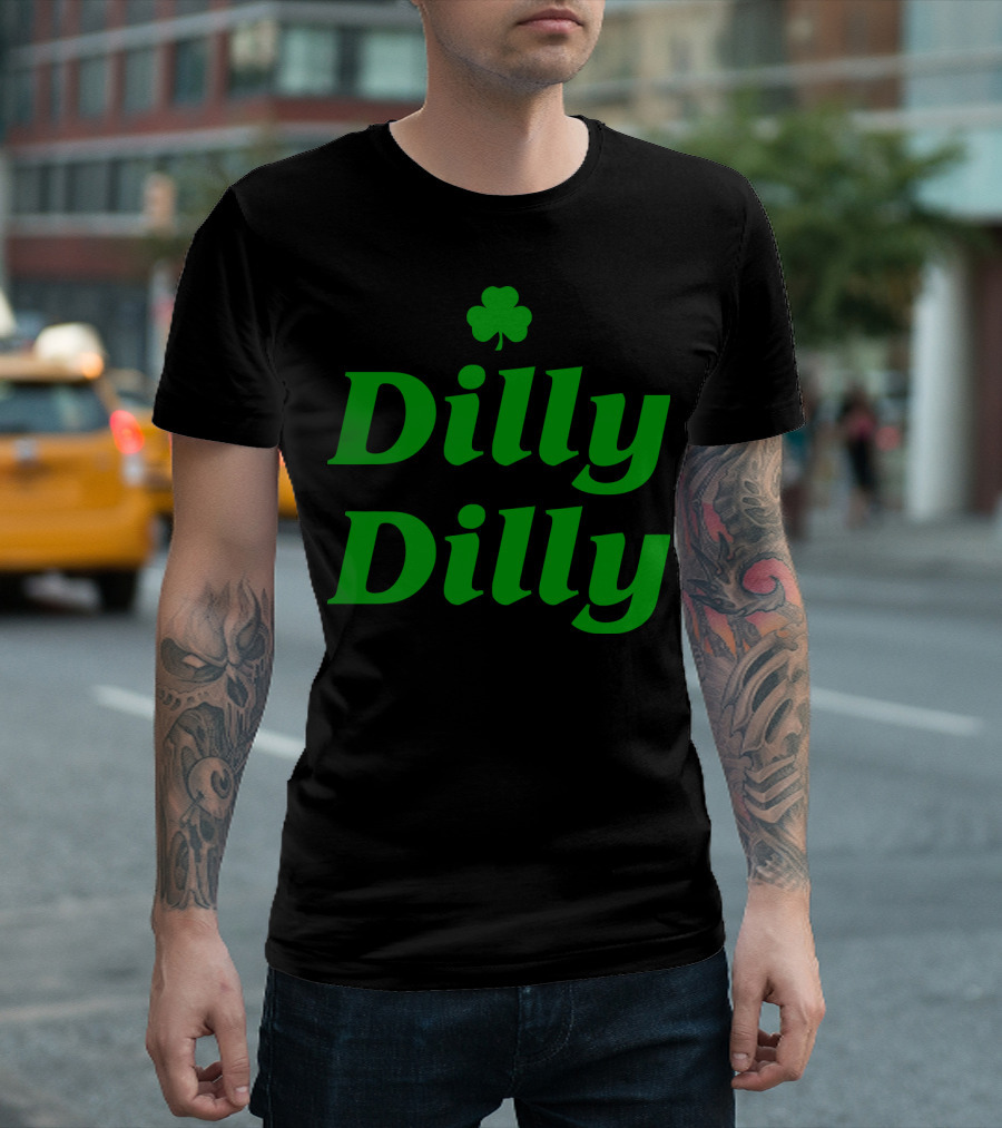 Dilly Dilly St Patricks Day Shamrock Clover Green T-Shirt