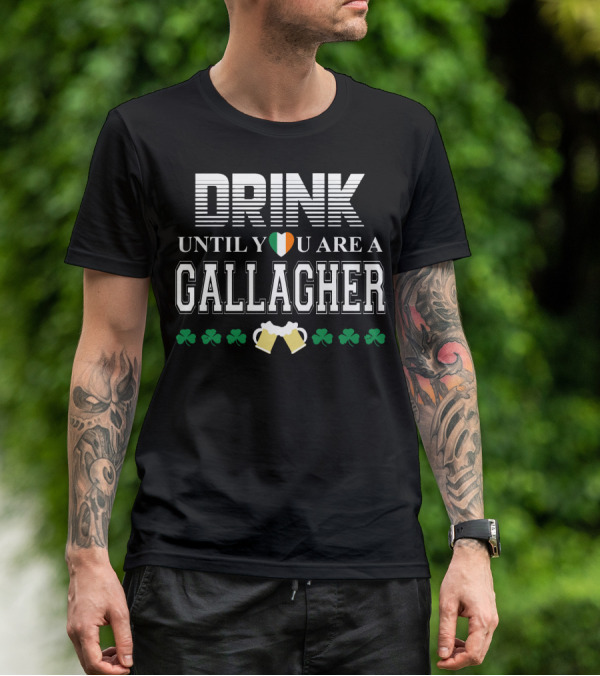 Drink Until You Are A Gallagher With Irish Heart Shamrocks And Beer Mugs T-Shirt