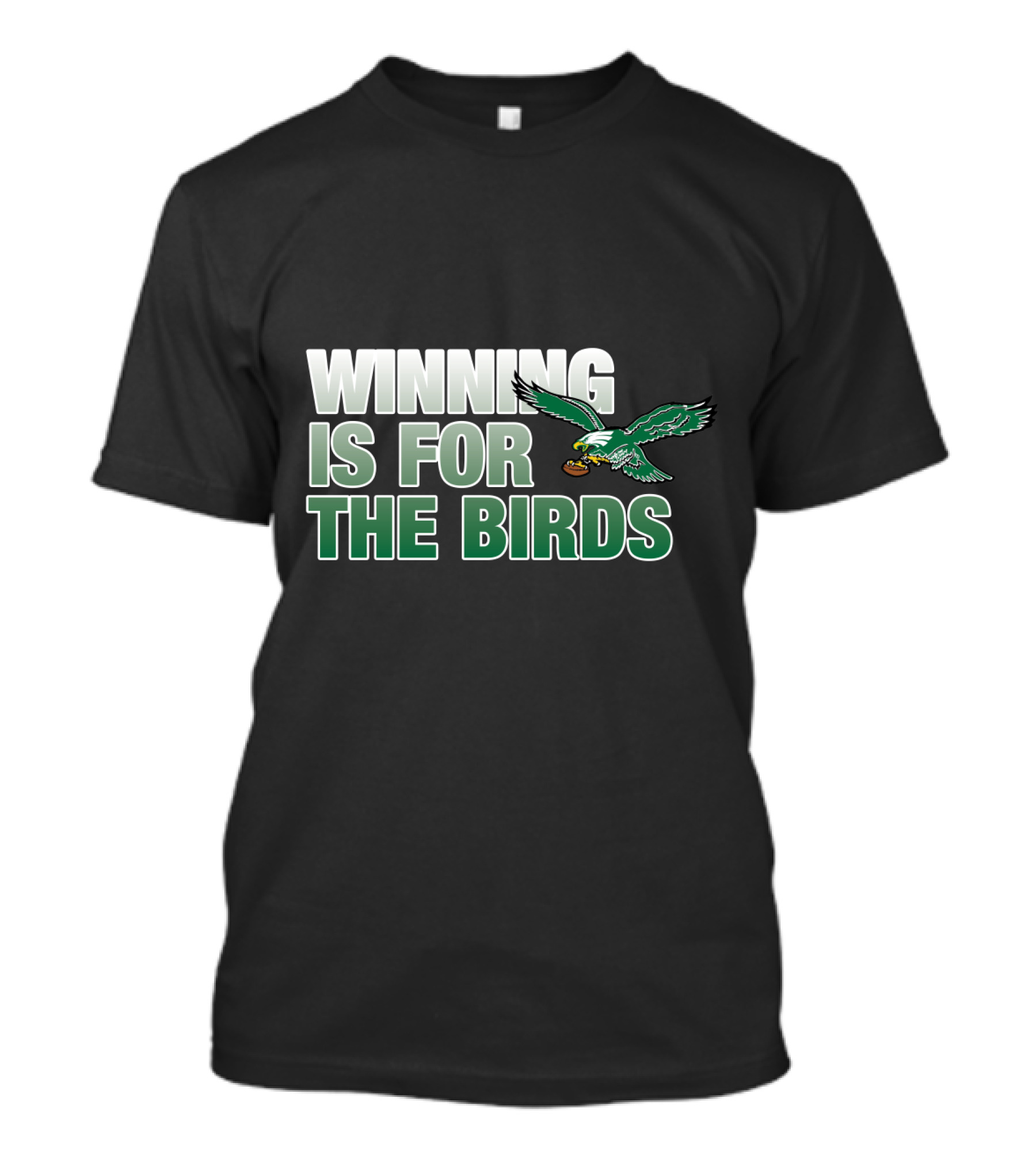 Winning Is For The Birds Eagles Football T-Shirt