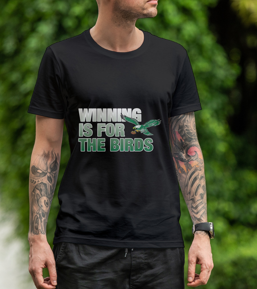 Winning Is For The Birds Eagles Football T-Shirt