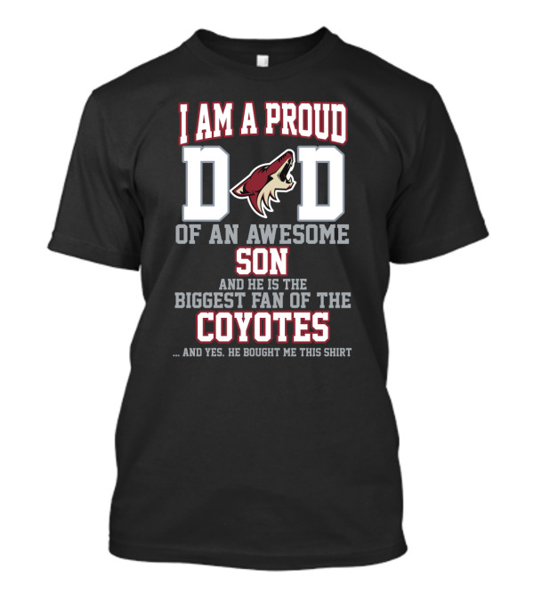 Proud Dad Of An Awesome Son Biggest Fan Of The Coyotes Arizona Coyotes T-Shirt