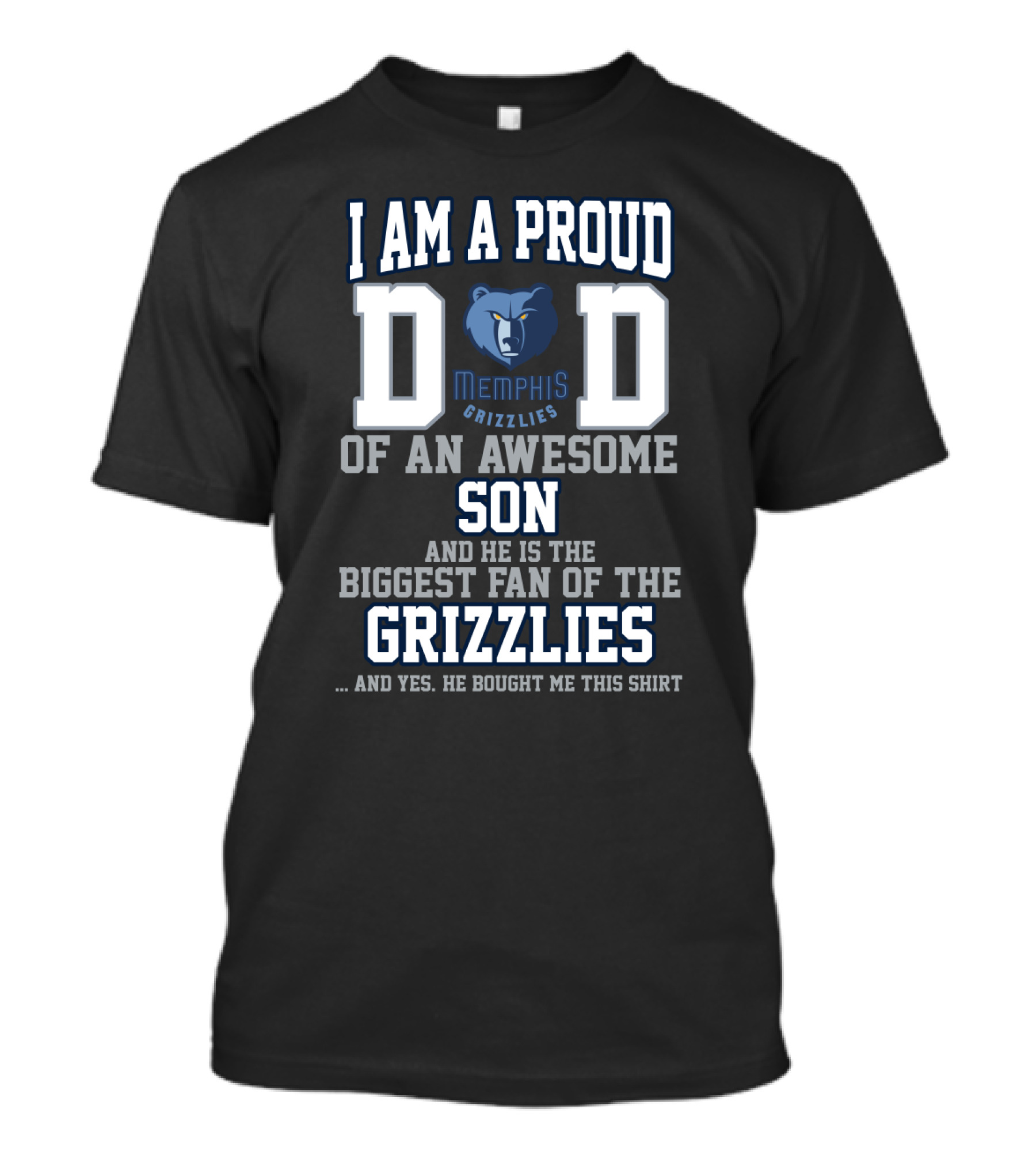 I Am A Proud Dad Of An Awesome Son And He Is The Biggest Fan Of The Memphis Grizzlies T-Shirt
