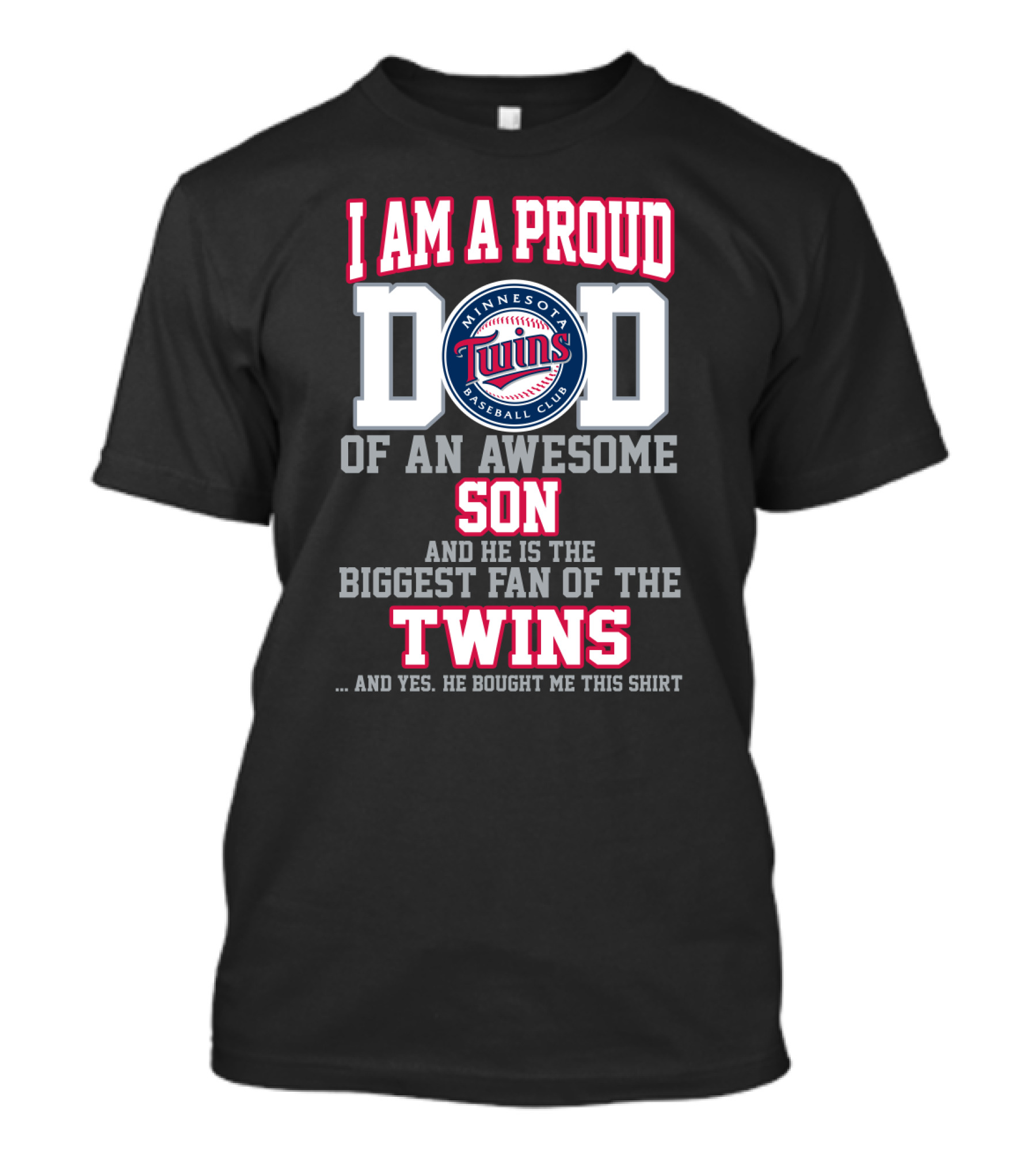 I Am A Proud Dad Minnesota Baseball Club Awesome Son Biggest Fan Of The Twins T-Shirt
