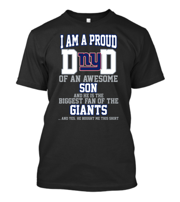 I Am A Proud Dad Of An Awesome Son Biggest Fan Of The Giants T-Shirt