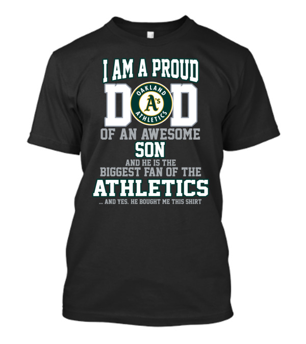 Proud Dad Of An Awesome Son Biggest Fan Of Oakland Athletics T-Shirt